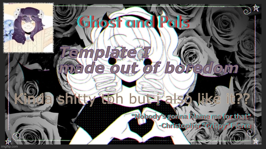 drm's ghost and pals temp | Template I made out of boredom; Kinda shitty tbh but i also like it?? | image tagged in drm's ghost and pals temp | made w/ Imgflip meme maker