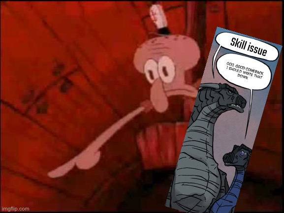 Temp was too big :/ | Skill issue | image tagged in squidward pointing,balls,wings of fire,uh oh underrated book detected,like its totally worth hating on an i right haha wow | made w/ Imgflip meme maker