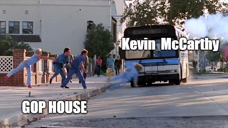 McCarthy under the bus | Kevin  McCarthy; GOP HOUSE | image tagged in throw under the bus,mccarthy,under the bus,gop,republicans | made w/ Imgflip meme maker