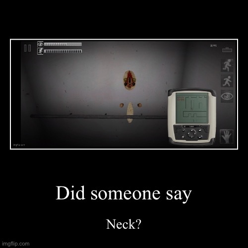 Did someone say…Neck? | image tagged in funny,demotivationals,173 kinda creepy,scp | made w/ Imgflip demotivational maker