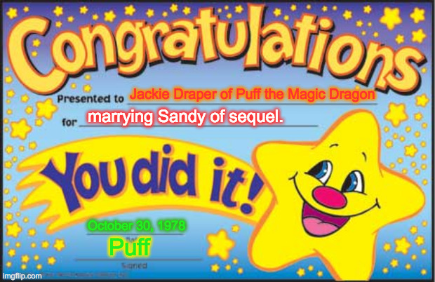 Happy Star Congratulations | Jackie Draper of Puff the Magic Dragon; marrying Sandy of sequel. October 30, 1978; Puff | image tagged in memes,happy star congratulations | made w/ Imgflip meme maker