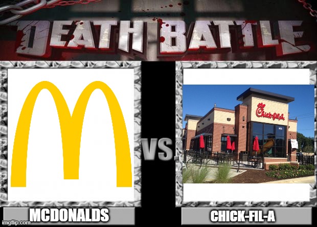 death battle | MCDONALDS CHICK-FIL-A | image tagged in death battle | made w/ Imgflip meme maker