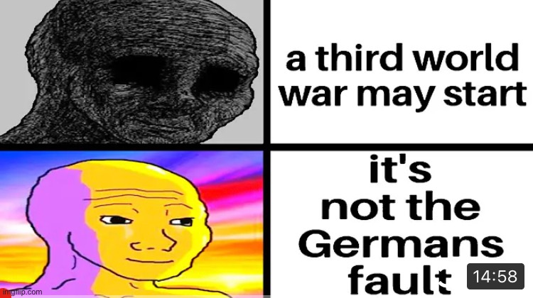 Thumbnail: Denis Dirnur maybe | image tagged in germany,world war 3,but that's not my fault | made w/ Imgflip meme maker