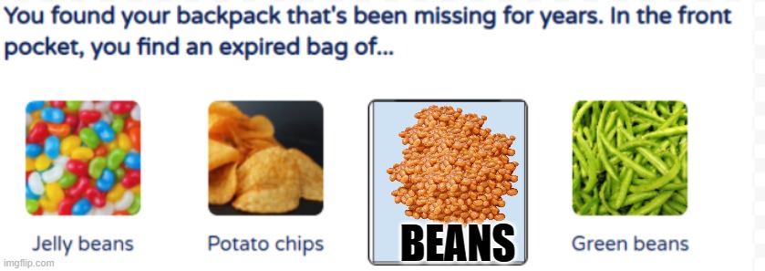 You found... | BEANS | image tagged in you found | made w/ Imgflip meme maker