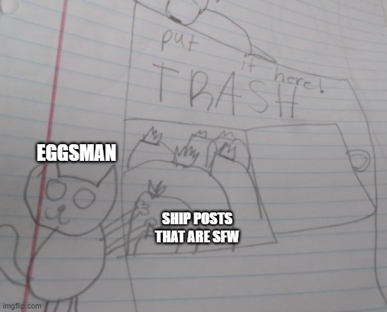 potat's drawing | EGGSMAN SHIP POSTS THAT ARE SFW | image tagged in potat's drawing | made w/ Imgflip meme maker