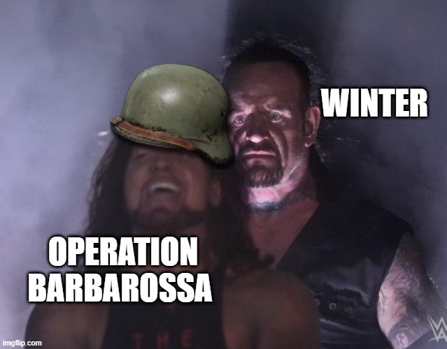 undertaker | WINTER; OPERATION BARBAROSSA | image tagged in undertaker | made w/ Imgflip meme maker