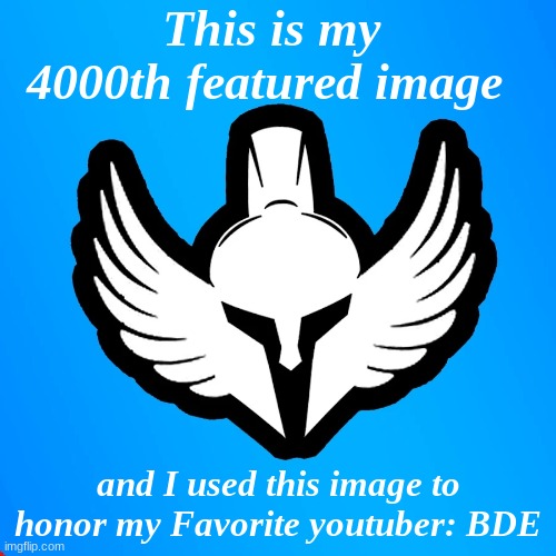 BDE Logo | This is my 4000th featured image; and I used this image to honor my Favorite youtuber: BDE | image tagged in bde logo | made w/ Imgflip meme maker