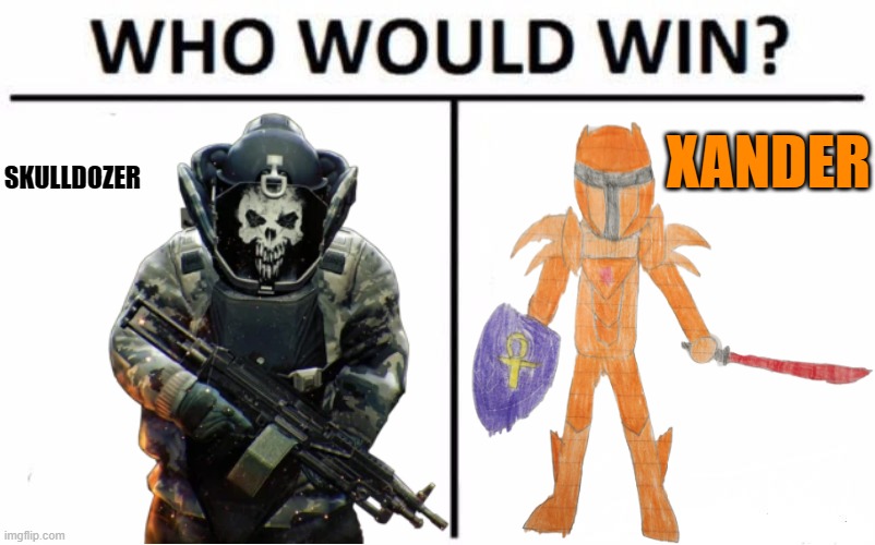 Who Would Win? Meme | XANDER; SKULLDOZER | image tagged in memes,who would win | made w/ Imgflip meme maker