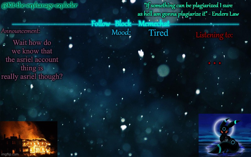 .... | Tired; Wait how do we know that the asriel account thing is really asriel though? … | made w/ Imgflip meme maker