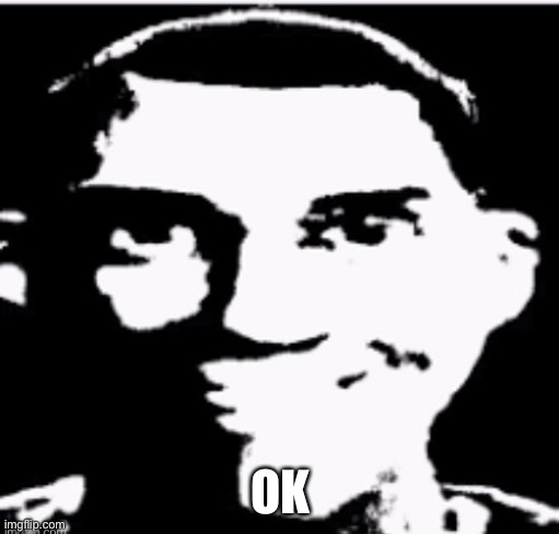 OK | made w/ Imgflip meme maker