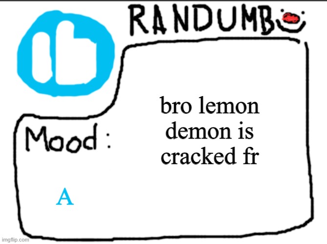 Fine scratches my brain in a good way | bro lemon demon is cracked fr; A | image tagged in randumb announcement | made w/ Imgflip meme maker
