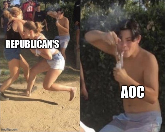 Guy smoking while two people fight | REPUBLICAN'S; AOC | image tagged in guy smoking while two people fight | made w/ Imgflip meme maker