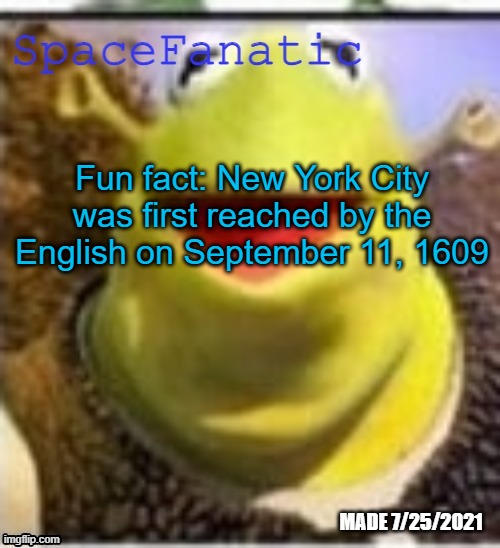 Ye Olde Announcements | Fun fact: New York City was first reached by the English on September 11, 1609 | image tagged in spacefanatic announcement temp | made w/ Imgflip meme maker
