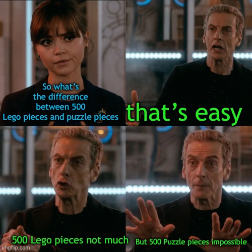 Is Four A Lot | So what’s the difference between 500 Lego pieces and puzzle pieces; that’s easy; But 500 Puzzle pieces impossible; 500 Lego pieces not much | image tagged in is four a lot | made w/ Imgflip meme maker