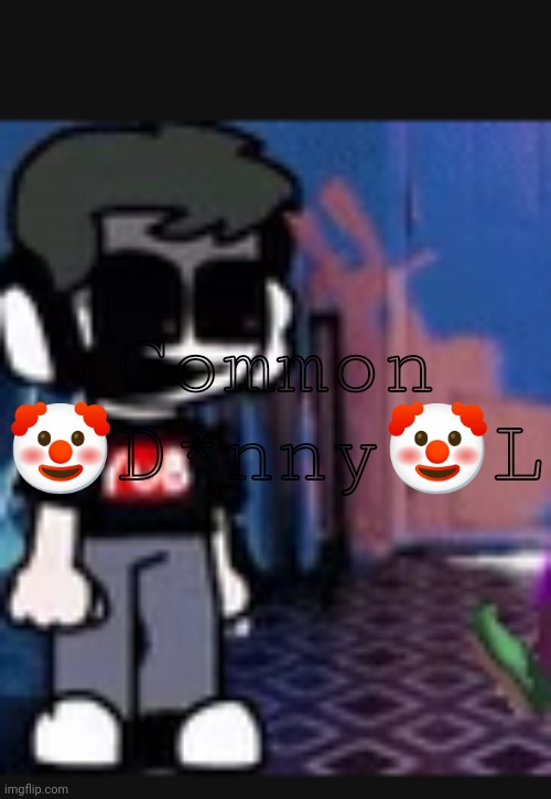 YuB.exe | Common ?D*nny?L | image tagged in yub exe | made w/ Imgflip meme maker