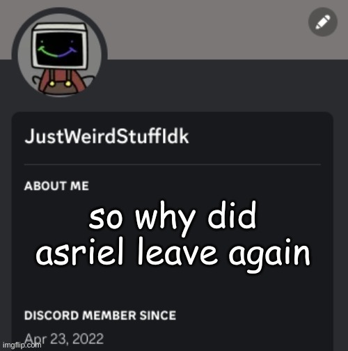 so why did asriel leave again | made w/ Imgflip meme maker