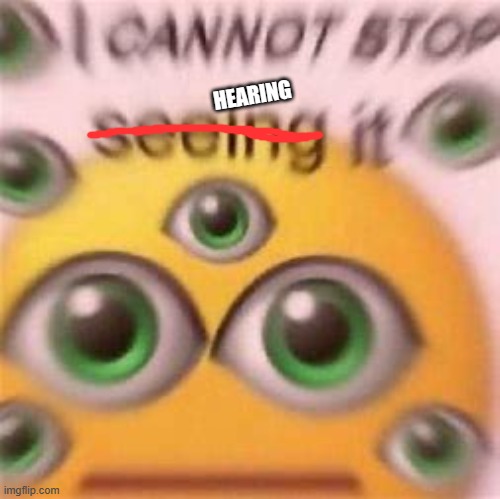 HEARING | made w/ Imgflip meme maker