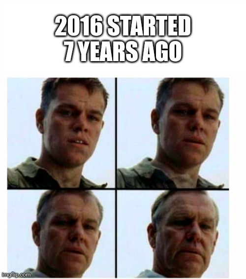 Someone's probably made this already but still | 2016 STARTED 7 YEARS AGO | image tagged in matt damon gets older,2016,2023 | made w/ Imgflip meme maker