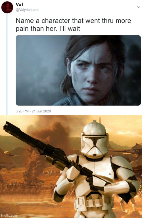 Do you even know how many of them died? | image tagged in name one character who went through more pain than her,clone trooper | made w/ Imgflip meme maker
