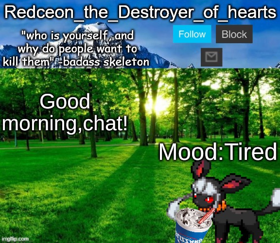 Good morning | Good morning,chat! Mood:Tired | image tagged in redceon temp | made w/ Imgflip meme maker