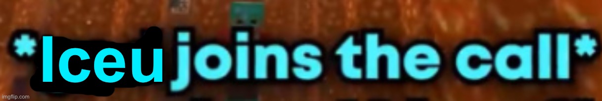 God joins the call | Iceu | image tagged in god joins the call | made w/ Imgflip meme maker