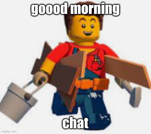 harl hubbs | goood morning; chat | image tagged in harl hubbs | made w/ Imgflip meme maker