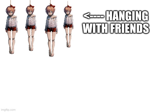 Blank White Template | <---- HANGING WITH FRIENDS | image tagged in blank white template | made w/ Imgflip meme maker