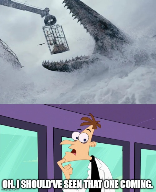 Heinz Doofenshmirtz Meets Mosasaurus |  OH. I SHOULD'VE SEEN THAT ONE COMING. | image tagged in jurassic park,jurassic world,phineas and ferb,fishing | made w/ Imgflip meme maker