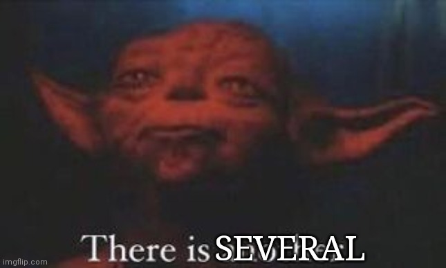 yoda there is another | SEVERAL | image tagged in yoda there is another | made w/ Imgflip meme maker