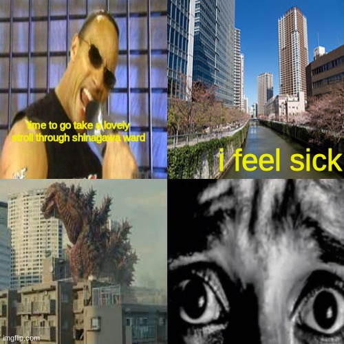 shit godzilla | time to go take a lovely stroll through shinagawa ward; i feel sick | made w/ Imgflip meme maker