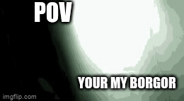 096 POV Borogor - Imgflip