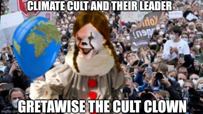 CLIMATE CULT AND THEIR LEADER; GRETAWISE THE CULT CLOWN | made w/ Imgflip meme maker