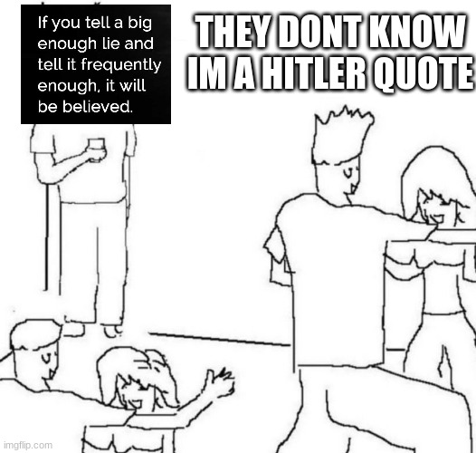 Imposter | THEY DONT KNOW IM A HITLER QUOTE | image tagged in party loner | made w/ Imgflip meme maker