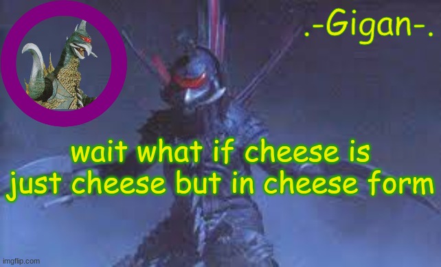 ,jgb | wait what if cheese is just cheese but in cheese form | made w/ Imgflip meme maker