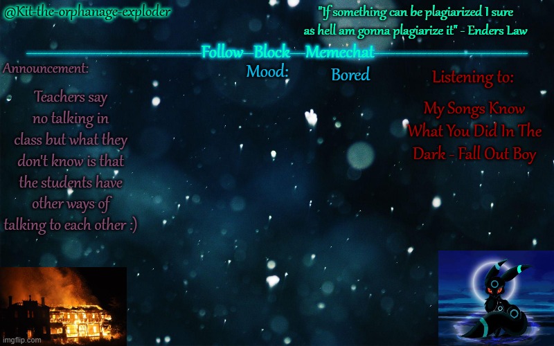 .... | Bored; Teachers say no talking in class but what they don't know is that the students have other ways of talking to each other :); My Songs Know What You Did In The Dark - Fall Out Boy | made w/ Imgflip meme maker