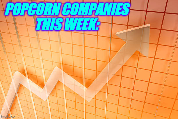 POPCORN COMPANIES
THIS WEEK: | made w/ Imgflip meme maker