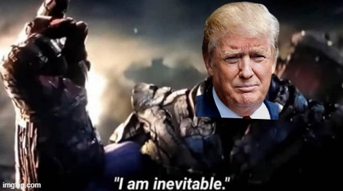 Donald Trump Thanos snap I am inevitable | image tagged in donald trump thanos snap i am inevitable | made w/ Imgflip meme maker