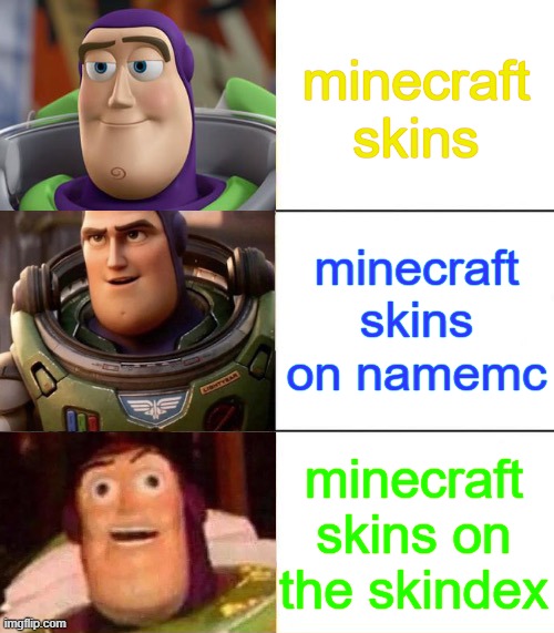 actually i like this meme | minecraft skins; minecraft skins on namemc; minecraft skins on the skindex | image tagged in better best blurst lightyear edition | made w/ Imgflip meme maker