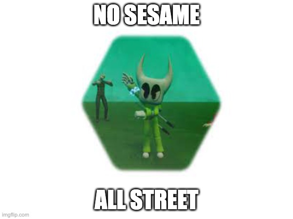 Lenny Lore's No Sesume | NO SESAME; ALL STREET | image tagged in quandale dingle | made w/ Imgflip meme maker