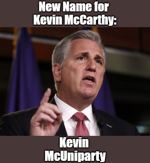 Kevin McCarthy = #KevinMcUniparty | New Name for 
Kevin McCarthy:; Kevin 
McUniparty | image tagged in kevin mccarthy,kevin mcuniparty,zion mcuniparty,rino,swamp creature,drain the swamp | made w/ Imgflip meme maker