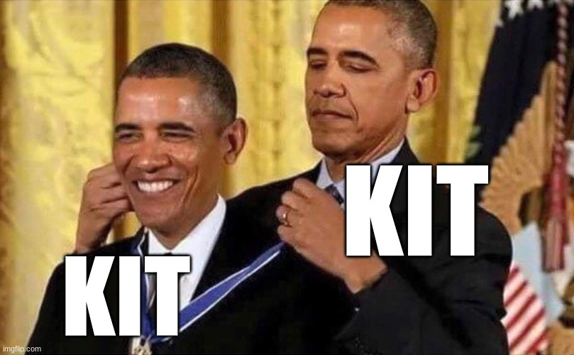 obama medal | KIT KIT | image tagged in obama medal | made w/ Imgflip meme maker