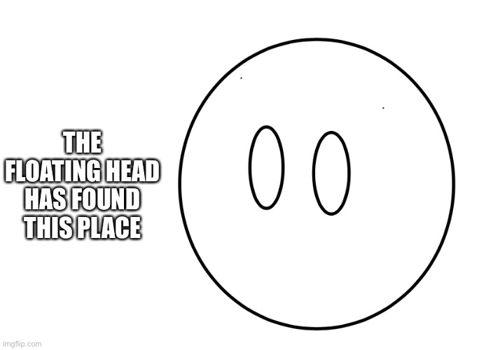 Hello Jerry | THE FLOATING HEAD HAS FOUND THIS PLACE | made w/ Imgflip meme maker