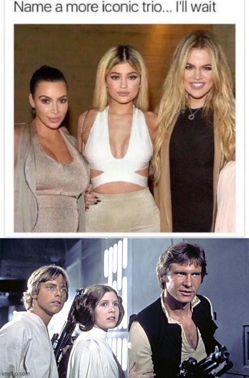 Name a more iconic trio Star Wars | image tagged in name a more iconic trio | made w/ Imgflip meme maker