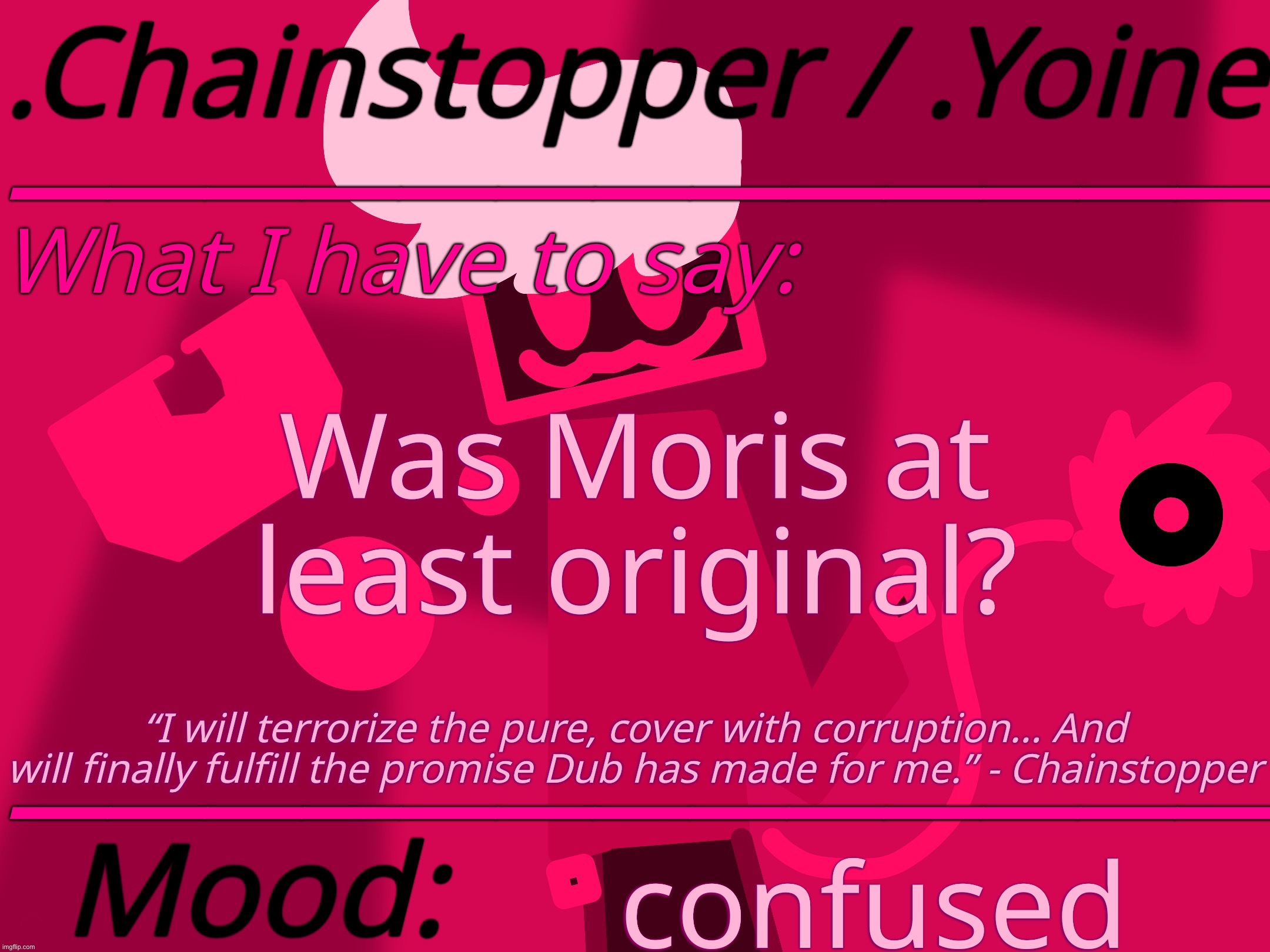 Or Chainstopper? Or Yonui? | Was Moris at least original? confused | made w/ Imgflip meme maker