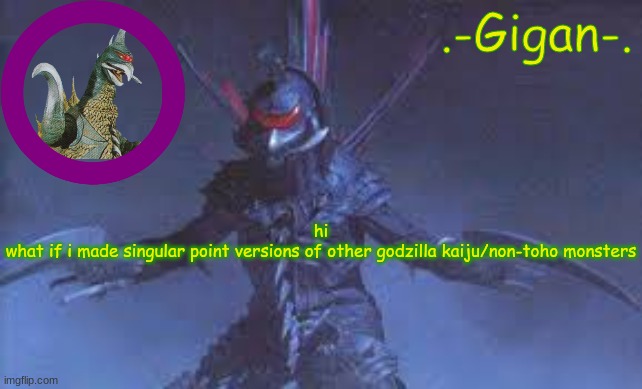 gfes | hi
what if i made singular point versions of other godzilla kaiju/non-toho monsters | made w/ Imgflip meme maker