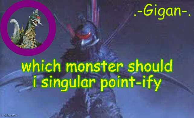 gvjkbh | which monster should i singular point-ify | made w/ Imgflip meme maker