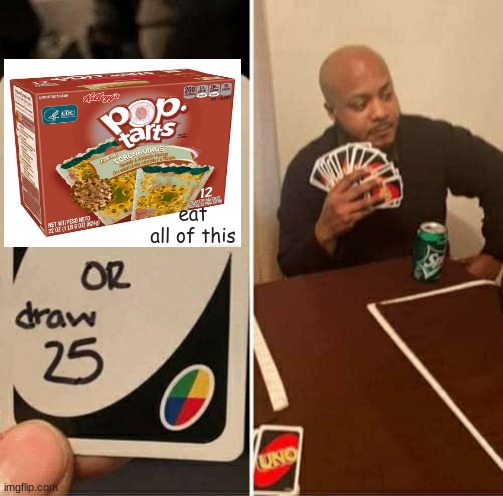 uno | eat all of this | image tagged in memes,uno draw 25 cards | made w/ Imgflip meme maker