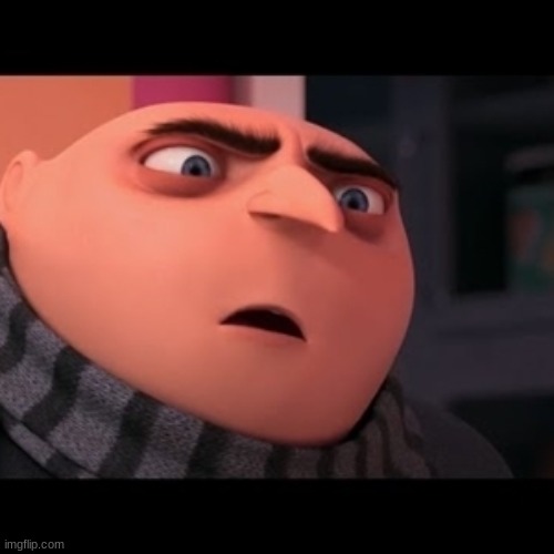 wtf gru | image tagged in wtf gru | made w/ Imgflip meme maker