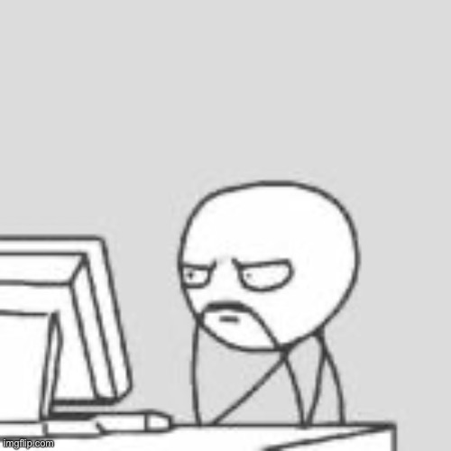 Staring at computer | image tagged in staring at computer | made w/ Imgflip meme maker