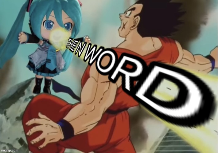 Miku just like LucotIC fr | image tagged in the n word | made w/ Imgflip meme maker